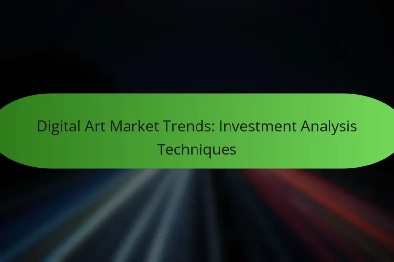 Digital Art Market Trends: Investment Analysis Techniques