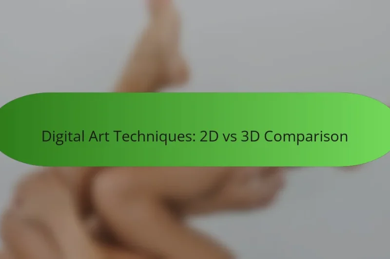 Digital Art Techniques: 2D vs 3D Comparison