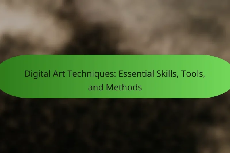 Digital Art Techniques: Essential Skills, Tools, and Methods