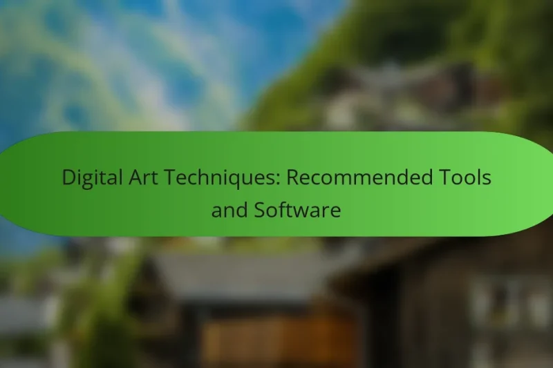 Digital Art Techniques: Recommended Tools and Software