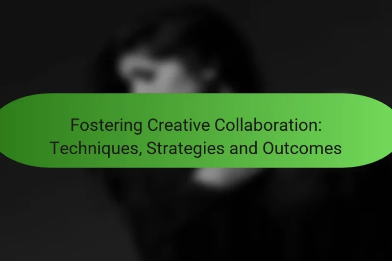 Fostering Creative Collaboration: Techniques, Strategies and Outcomes