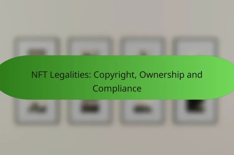 NFT Legalities: Copyright, Ownership and Compliance