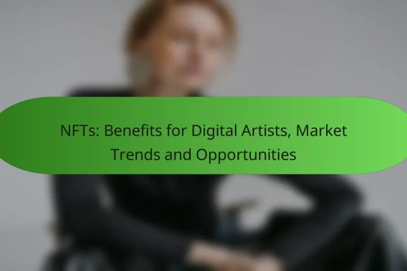 NFTs: Benefits for Digital Artists, Market Trends and Opportunities
