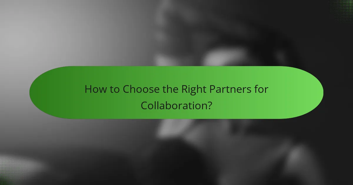 How to Choose the Right Partners for Collaboration?