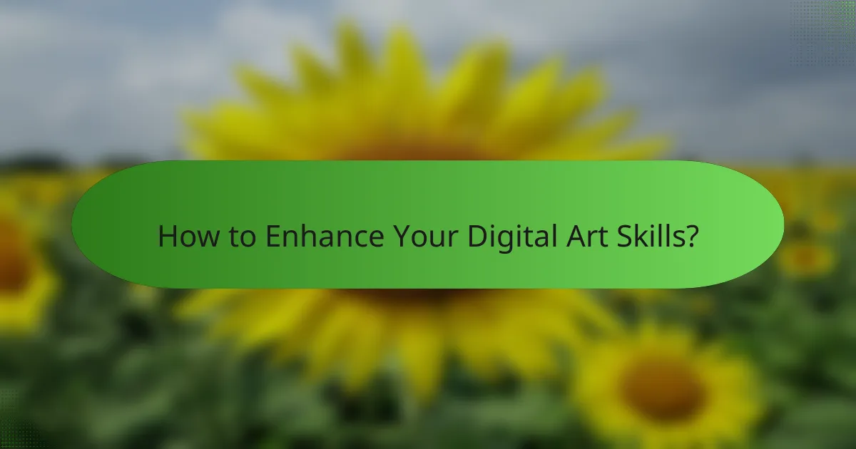 How to Enhance Your Digital Art Skills?