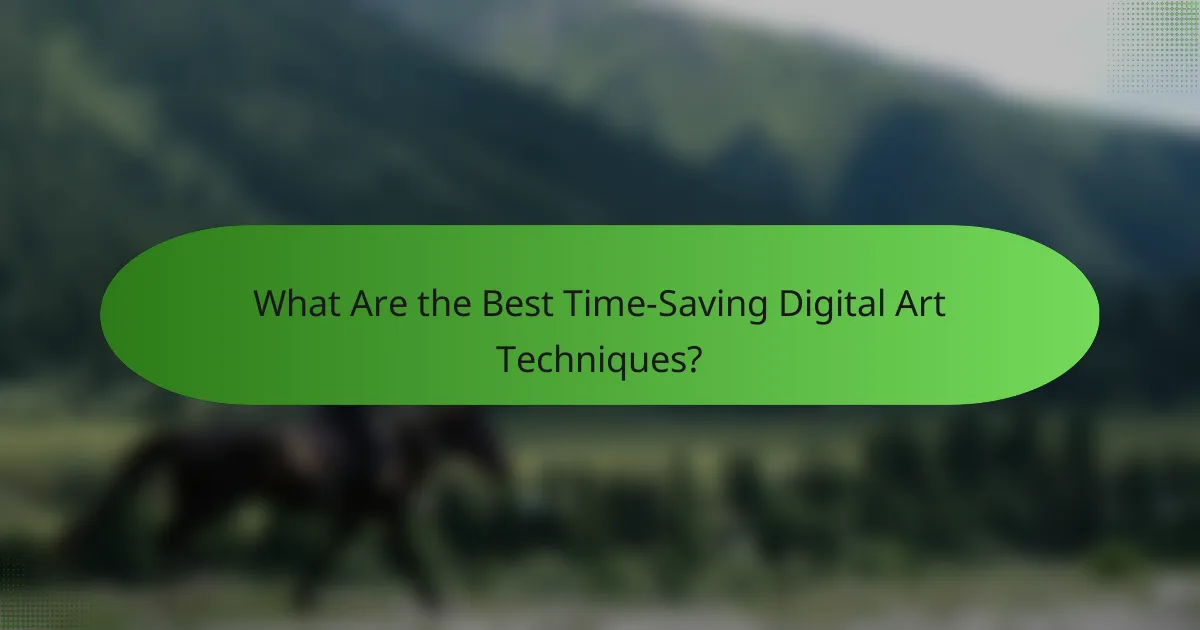 What Are the Best Time-Saving Digital Art Techniques?