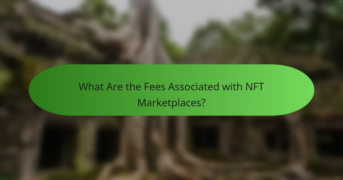What Are the Fees Associated with NFT Marketplaces?