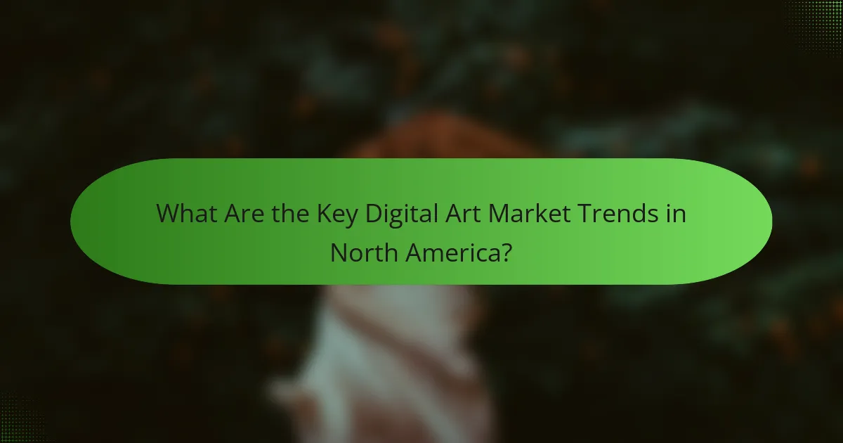What Are the Key Digital Art Market Trends in North America?