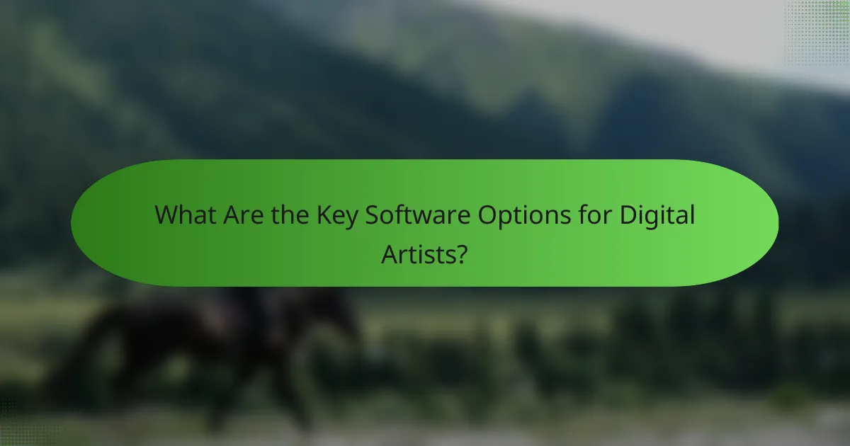 What Are the Key Software Options for Digital Artists?