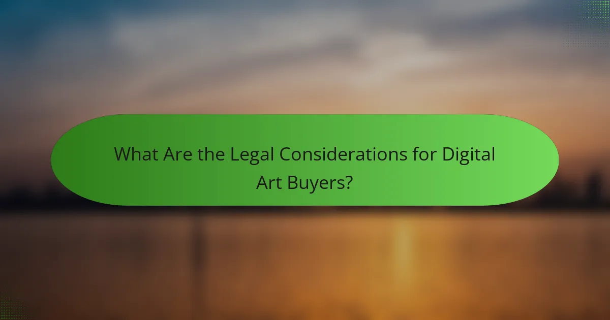 What Are the Legal Considerations for Digital Art Buyers?