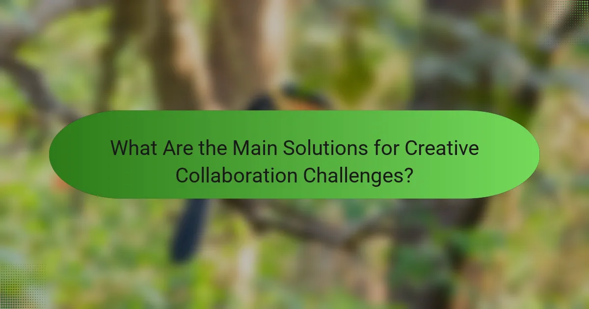 What Are the Main Solutions for Creative Collaboration Challenges?