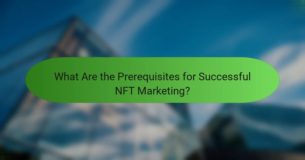 What Are the Prerequisites for Successful NFT Marketing?