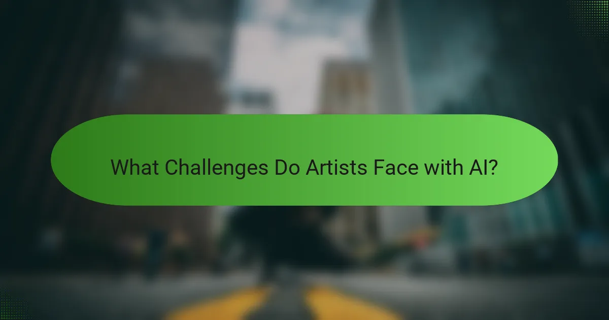 What Challenges Do Artists Face with AI?