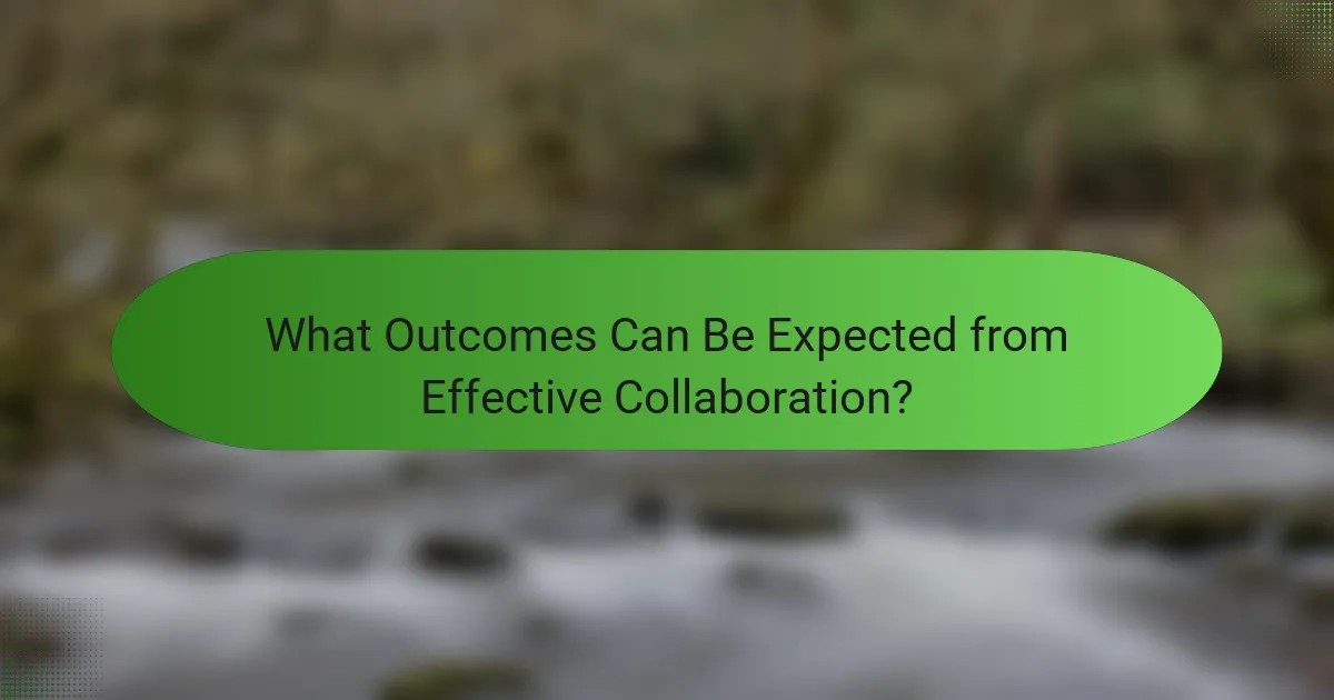 What Outcomes Can Be Expected from Effective Collaboration?
